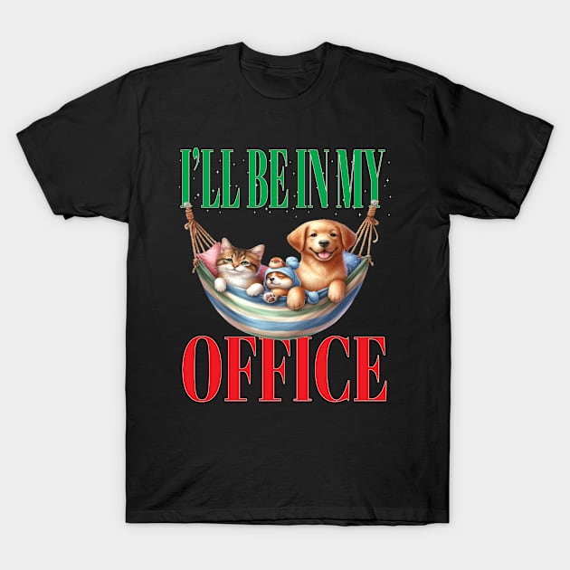 Fun I'll Be In My Office Retired Retirement Off Work Today With Your Pets T-Shirt by Envision Styles